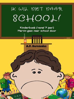 cover image of Ik wil niet naar school!  Kinderboek (vanaf 7 jaar).  Martin gaat naar school door